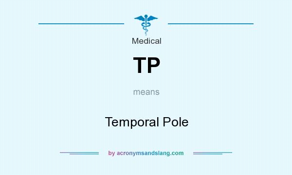 What does TP mean? It stands for Temporal Pole