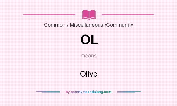 What does OL mean? It stands for Olive