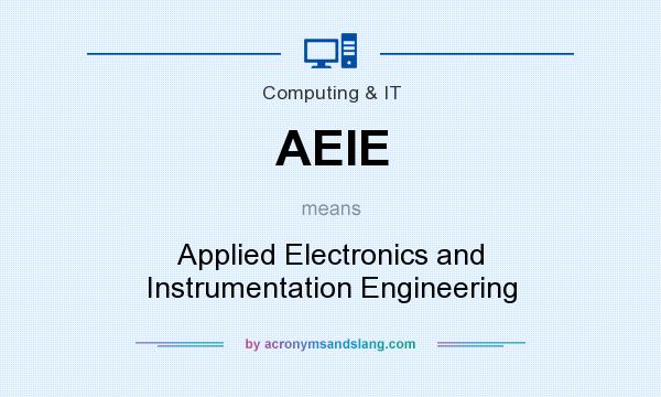 What does AEIE mean? It stands for Applied Electronics and Instrumentation Engineering