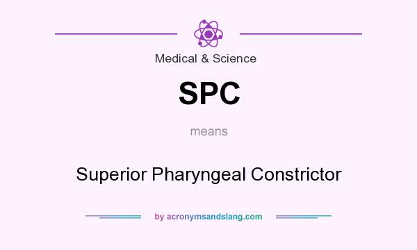 What does SPC mean? It stands for Superior Pharyngeal Constrictor
