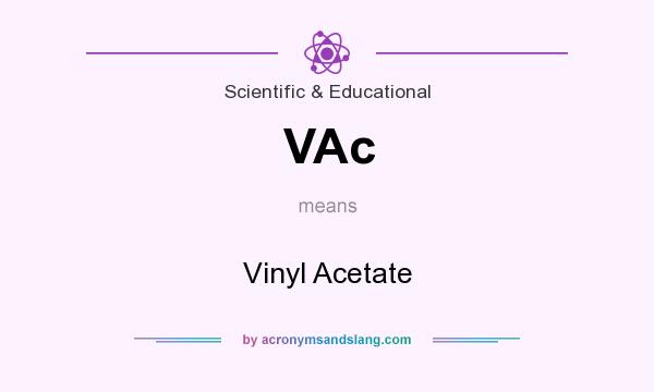 What does VAc mean? It stands for Vinyl Acetate