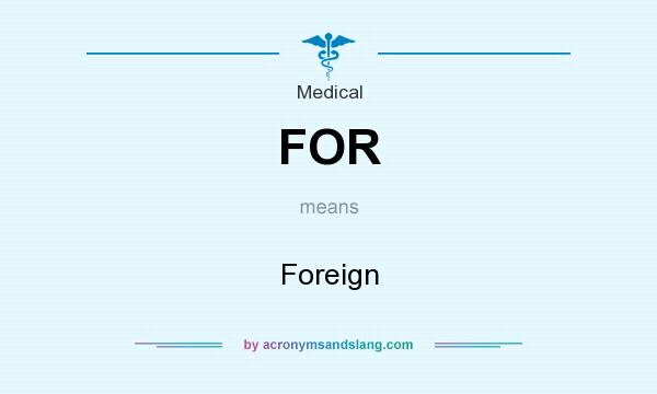 What does FOR mean? It stands for Foreign