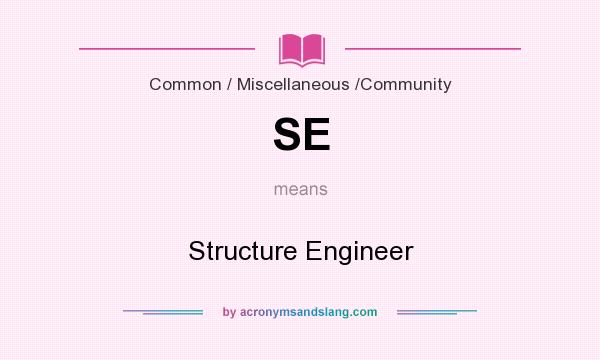 What does SE mean? It stands for Structure Engineer