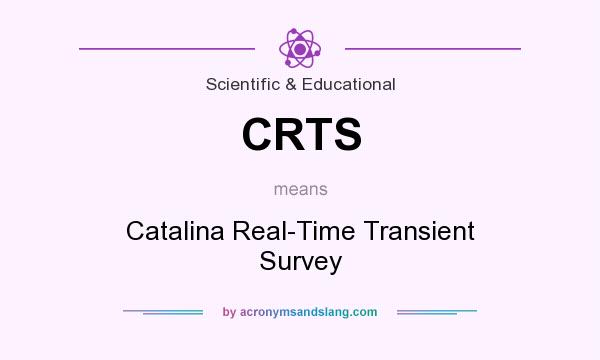 What does CRTS mean? It stands for Catalina Real-Time Transient Survey