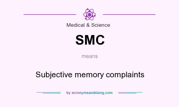 What does SMC mean? It stands for Subjective memory complaints