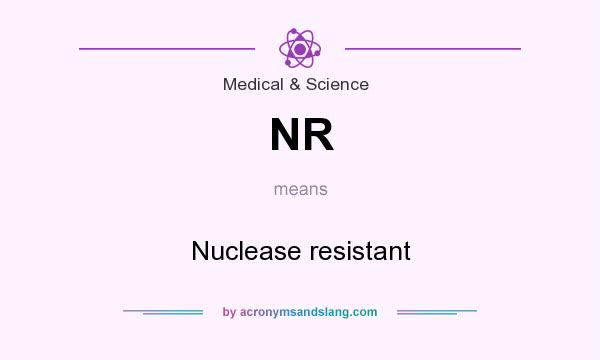 What does NR mean? It stands for Nuclease resistant