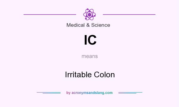 What does IC mean? It stands for Irritable Colon