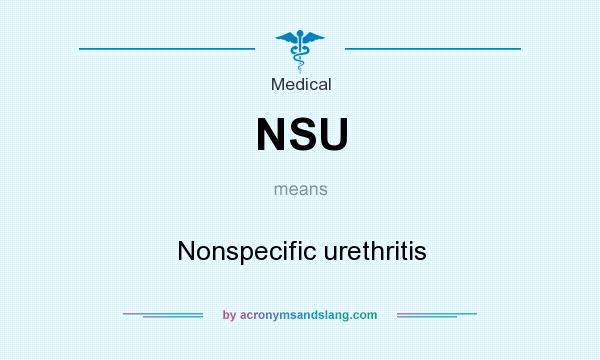 What does NSU mean? It stands for Nonspecific urethritis