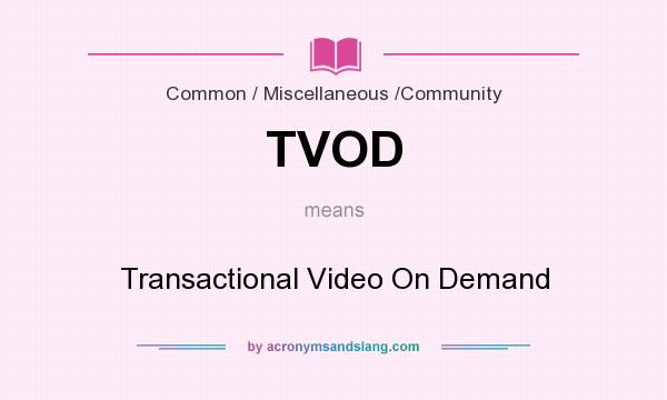 What does TVOD mean? It stands for Transactional Video On Demand