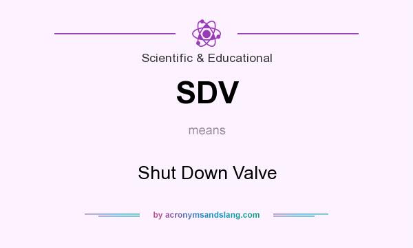 What does SDV mean? It stands for Shut Down Valve