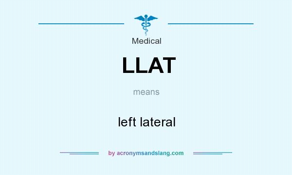 What does LLAT mean? It stands for left lateral