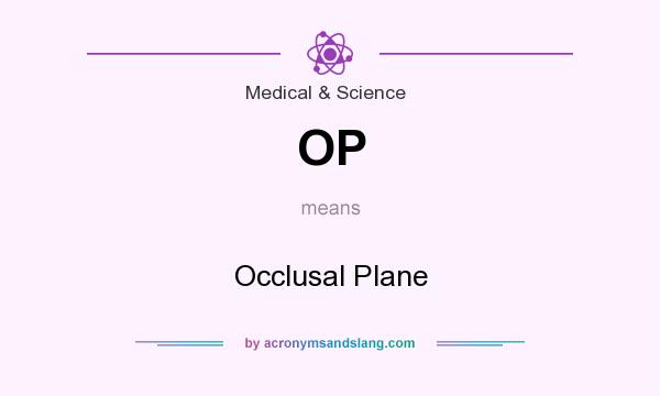 What does OP mean? It stands for Occlusal Plane