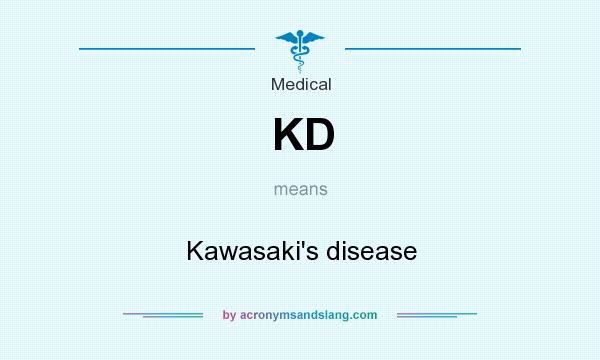 What does KD mean? It stands for Kawasaki`s disease