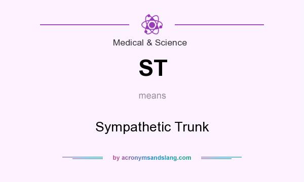 What does ST mean? It stands for Sympathetic Trunk