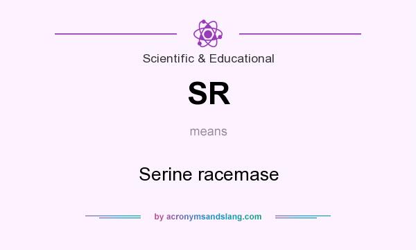 What does SR mean? It stands for Serine racemase