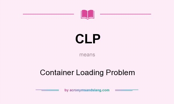 What does CLP mean? It stands for Container Loading Problem