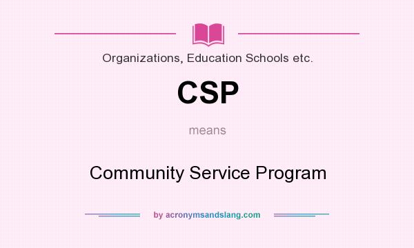 What does CSP mean? It stands for Community Service Program