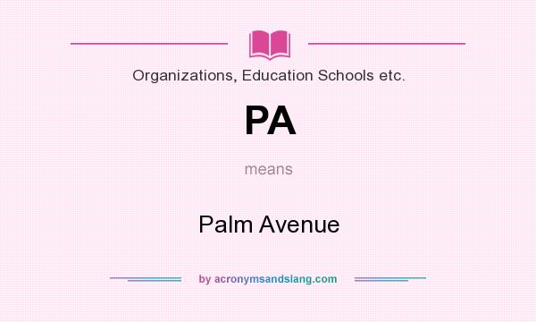 What does PA mean? It stands for Palm Avenue