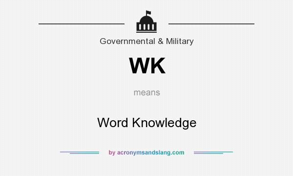 What does WK mean? It stands for Word Knowledge