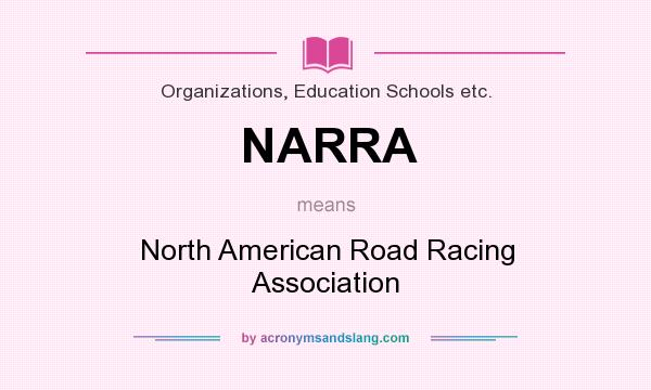 What does NARRA mean? It stands for North American Road Racing Association