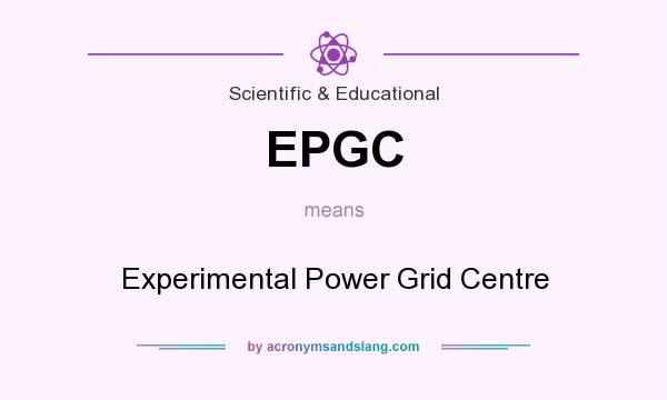 What does EPGC mean? It stands for Experimental Power Grid Centre