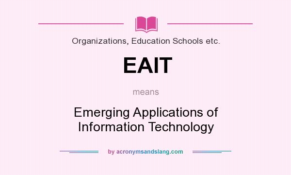 What does EAIT mean? It stands for Emerging Applications of Information Technology