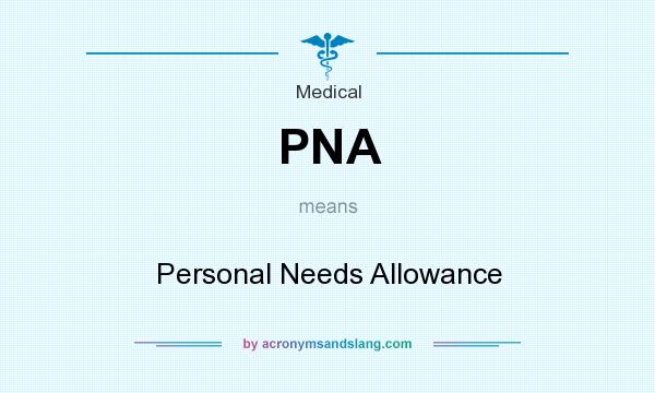 What does PNA mean? It stands for Personal Needs Allowance