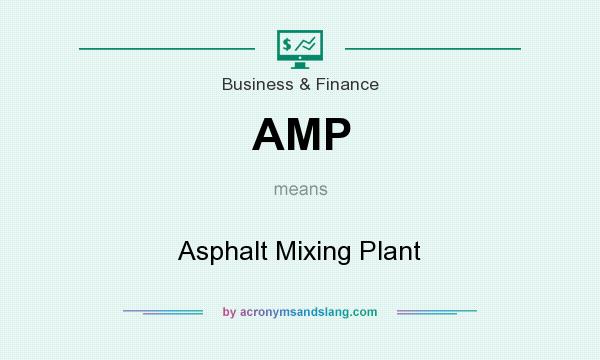 What does AMP mean? It stands for Asphalt Mixing Plant