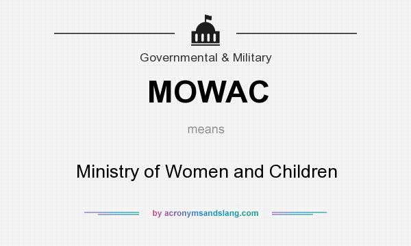 What does MOWAC mean? It stands for Ministry of Women and Children