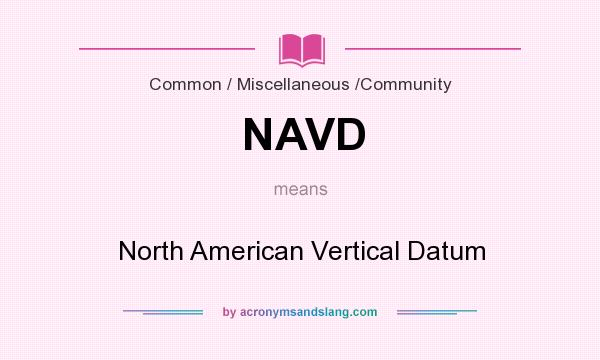 What does NAVD mean? It stands for North American Vertical Datum