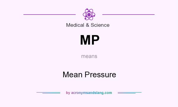 What does MP mean? It stands for Mean Pressure