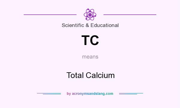 What does TC mean? It stands for Total Calcium