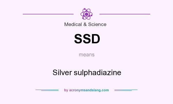 What does SSD mean? It stands for Silver sulphadiazine