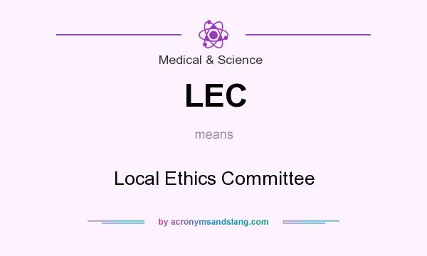 What does LEC mean? It stands for Local Ethics Committee
