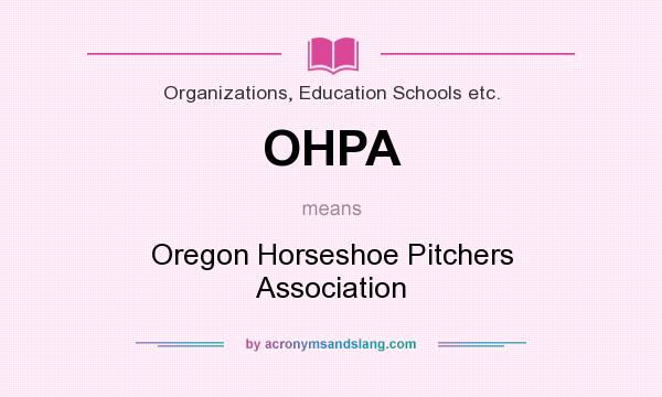 What does OHPA mean? It stands for Oregon Horseshoe Pitchers Association