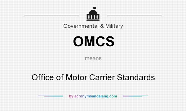 What does OMCS mean? It stands for Office of Motor Carrier Standards