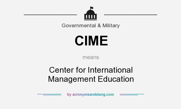 What does CIME mean? It stands for Center for International Management Education
