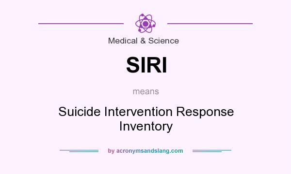 What does SIRI mean? It stands for Suicide Intervention Response Inventory