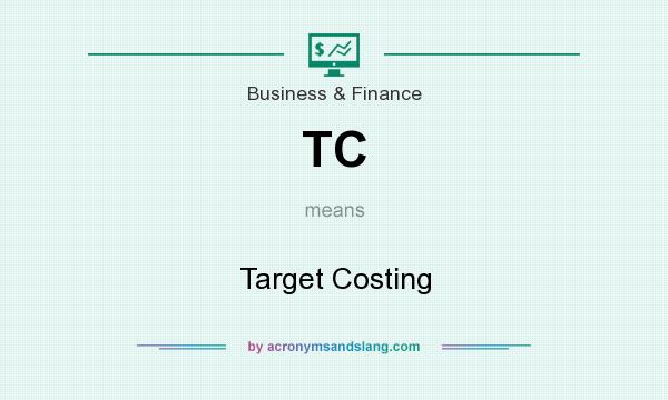 What does TC mean? It stands for Target Costing