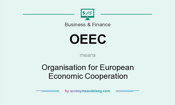What does OEEC mean? It stands for Organisation for European Economic Cooperation