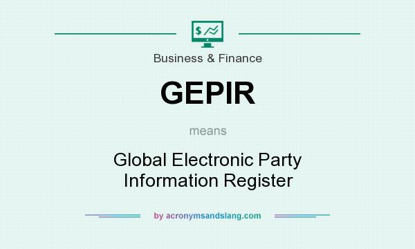 What does GEPIR mean? It stands for Global Electronic Party Information Register