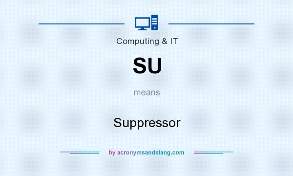 What does SU mean? It stands for Suppressor