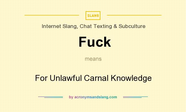 What does Fuck mean? It stands for For Unlawful Carnal Knowledge
