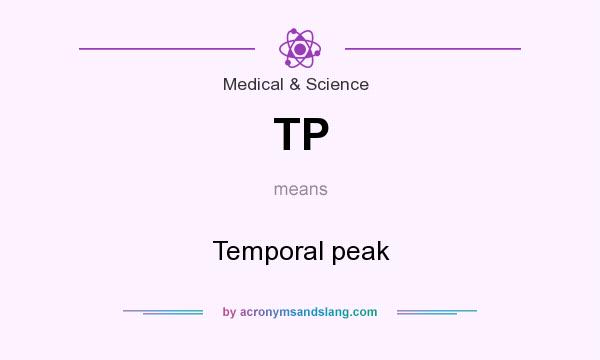 What does TP mean? It stands for Temporal peak