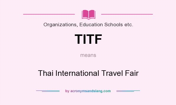 What does TITF mean? It stands for Thai International Travel Fair