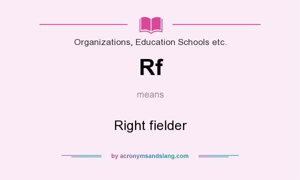 What does Rf mean? It stands for Right fielder