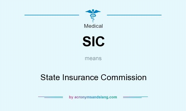 What does SIC mean? It stands for State Insurance Commission