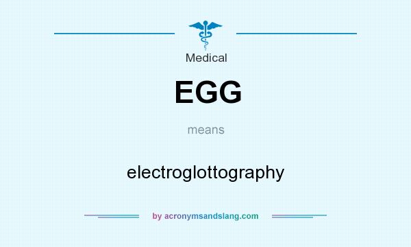 What does EGG mean? It stands for electroglottography