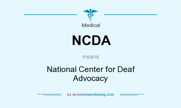 What does NCDA mean? It stands for National Center for Deaf Advocacy