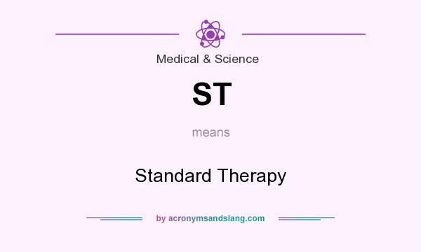 What does ST mean? It stands for Standard Therapy